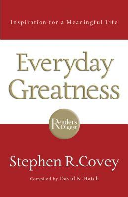 Everyday Greatness: Inspiration for a Meaningful Life by Stephen R. Covey