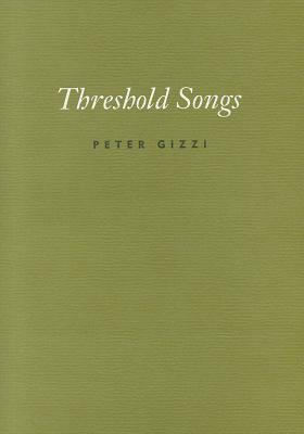Threshold Songs by Peter Gizzi