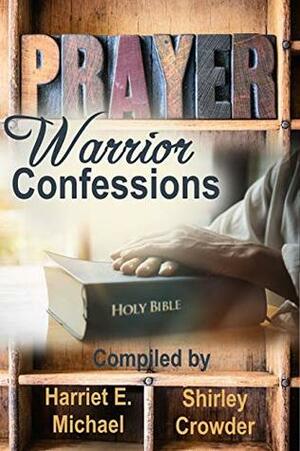 Prayer: Warrior Confessions by Harriet E. Michael, Shirley Crowder