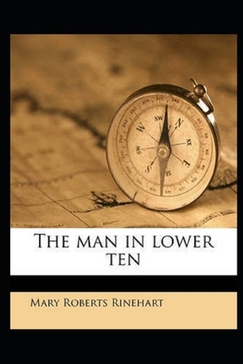 The Man in Lower Ten (Illustrated) by Mary Roberts Rinehart