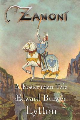 Zanoni - A Rosicrucian Tale by Edward Bulwer Lytton