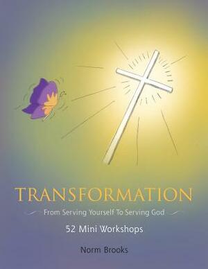 Transformation: From serving yourself to serving God by Norman Brooks, Clifford Brooks