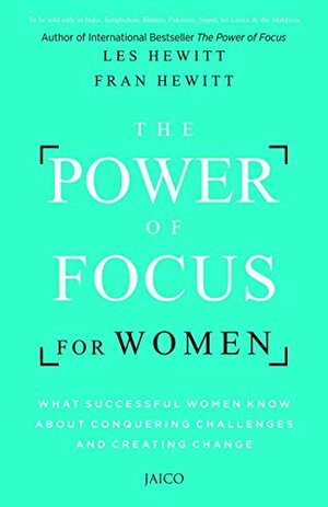 The Power of Focus for Women by Les Hewitt, Fran Hewitt