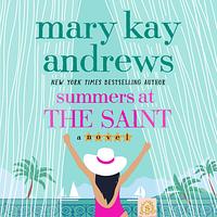 Summers at the Saint by Mary Kay Andrews