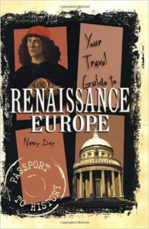 Your Travel Guide To Renaissance Europe by Nancy Day