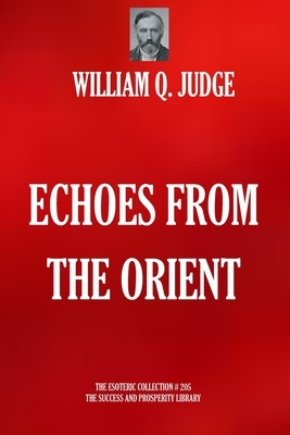 Echoes from the Orient by William Q. Judge