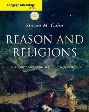 Reason and Religions: Philosophy Looks at the World's Religious Beliefs by Steven M. Cahn