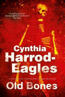 Old Bones: A British Police Procedural by Cynthia Harrod-Eagles