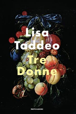 Tre donne by Ada Arduini, Lisa Taddeo, Monica Pareschi