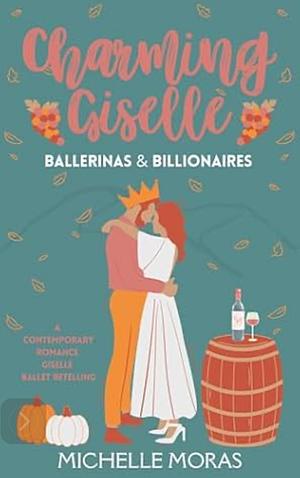 Charming Giselle: a ballerina and billionaire novella by Michelle Moras