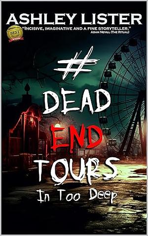 #DeadEndTours: In Too Deep by Ashley Lister