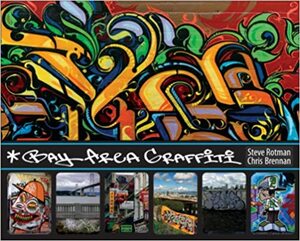 Bay Area Graffiti by Steve Rotman, Chris Brennan
