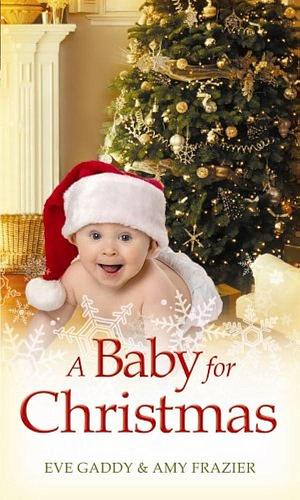 A Baby for Christmas by Amy Frazier, Eve Gaddy