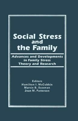 Social Stress and the Family: Advances and Developments in Family Stress Therapy and Research by Hamilton I. MC Cubbin, Marvin B. Sussman