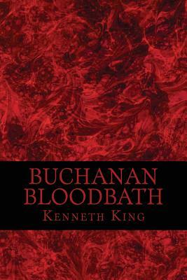 Buchanan Bloodbath by Kenneth King