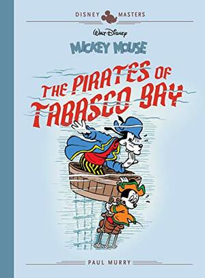 Disney Masters Vol. 7: Mickey Mouse: The Pirates of Tabasco Bay by Paul Murry, Carl Fallberg
