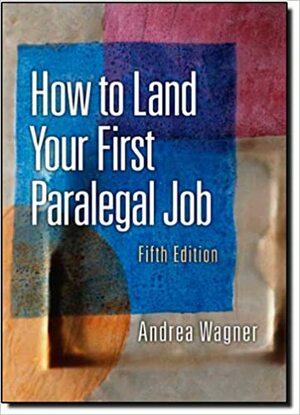 How to Land Your First Paralegal Job by Andrea Wagner