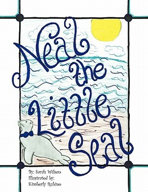 Neal the Little Seal by Sarah Wilson