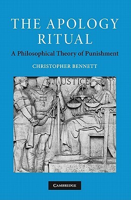 The Apology Ritual: A Philosophical Theory of Punishment by Christopher Bennett