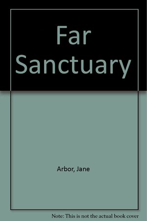 Far Sanctuary by Jane Arbor