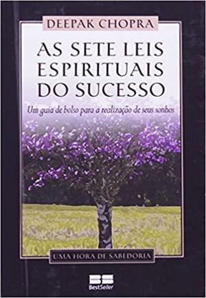 Sete Leis Espirituais Do Sucesso by Deepak Chopra