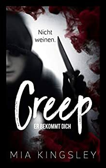 Creep: Er bekommt dich (Creep Duet 2) by Mia Kingsley