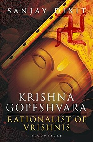 Krishna Gopeshvara: Rationalists of Vrishnis by Sanjay Dixit