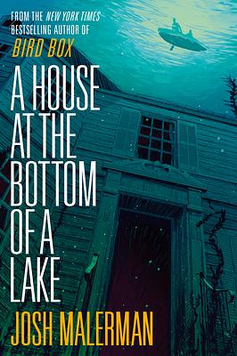 A House at the Bottom of a Lake by Josh Malerman