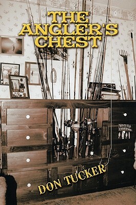 The Angler's Chest by Don Tucker, Tucker Don Tucker