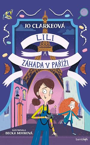 Lili a záhada v Paříži by Jo Clarke