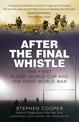 After the Final Whistle: The First Rugby World Cup and the First World War by Stephen Cooper