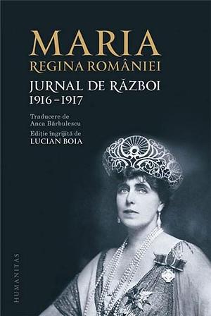 Jurnal de război: 1916-1917 by Marie of Romania