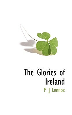 The Glories of Ireland by P. J. Lennox