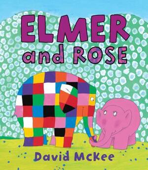 Elmer and Rose by David McKee