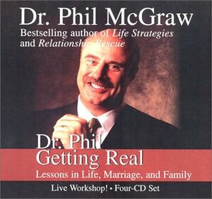 Dr. Phil Getting Real by Phillip C. McGraw