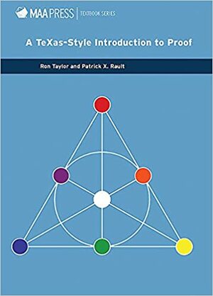 A Texas Style Introduction to Proof by Patrick X. Rault, Ron Taylor