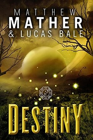 Destiny: Book Four of the New Earth by Matthew Mather