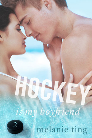 Hockey Is My Boyfriend (Part Two) by Melanie Ting
