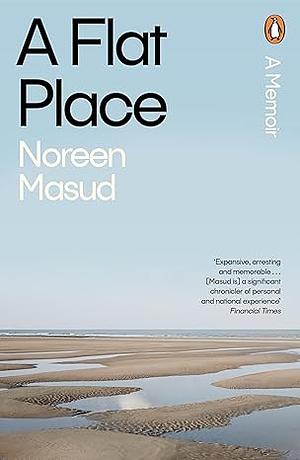 A Flat Place by Noreen Masud