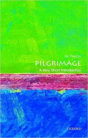 Pilgrimage: A Very Short Introduction by Ian Reader