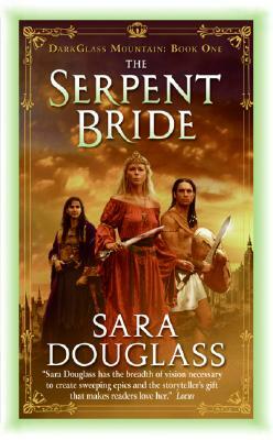 The Serpent Bride by Sara Douglass