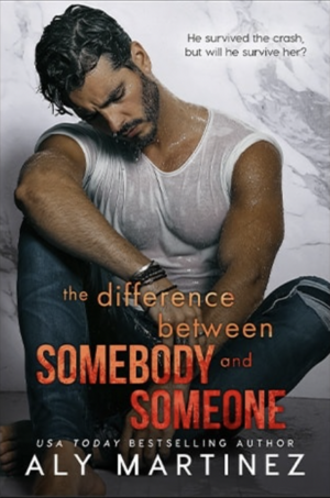 The Difference Between Somebody and Someone by Aly Martinez