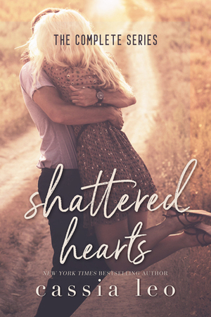 Shattered Hearts: The Complete Series by Cassia Leo