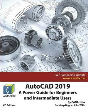 AutoCAD 2019: A Power Guide for Beginners and Intermediate Users by Sandeep Dogra, Cadartifex, John Willis