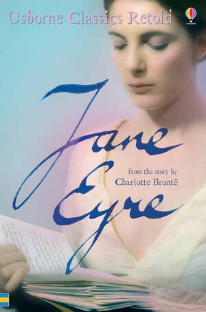 Jane Eyre: From the Novel by Charlotte Bronte (Usborne Classics Retold) by Anna Claybourne