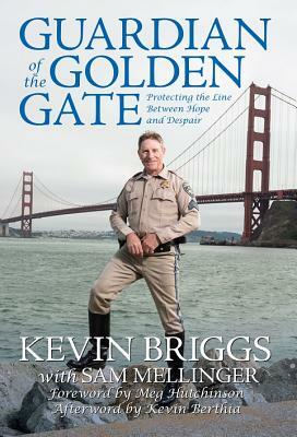 Guardian of the Golden Gate: Protecting the Line Between Hope and Despair by Kevin Briggs