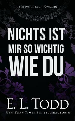 Nichts Ist Mir So Wichtig Wie Du by E.L. Todd