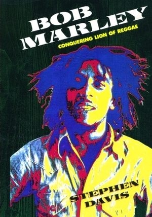Bob Marley: Conquering Lion of Reggae by Stephen Davis
