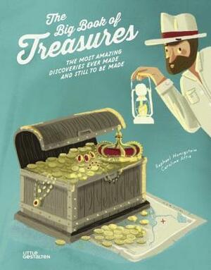 The Big Book of Treasures: The Most Amazing Discoveries Ever Made and Still to Be Made by Raphael Honigstein