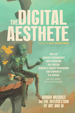 The Digital Aesthete: Human Musings on the Intersection of Art and AI by Alex Shvartsman